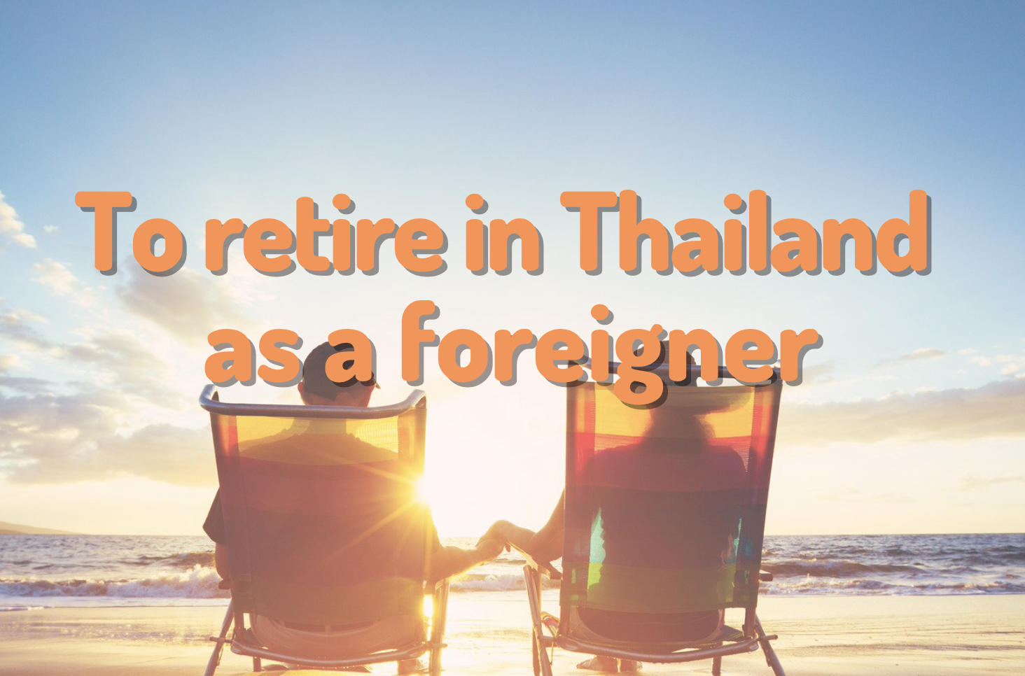 To retire in Thailand as a foreigner
